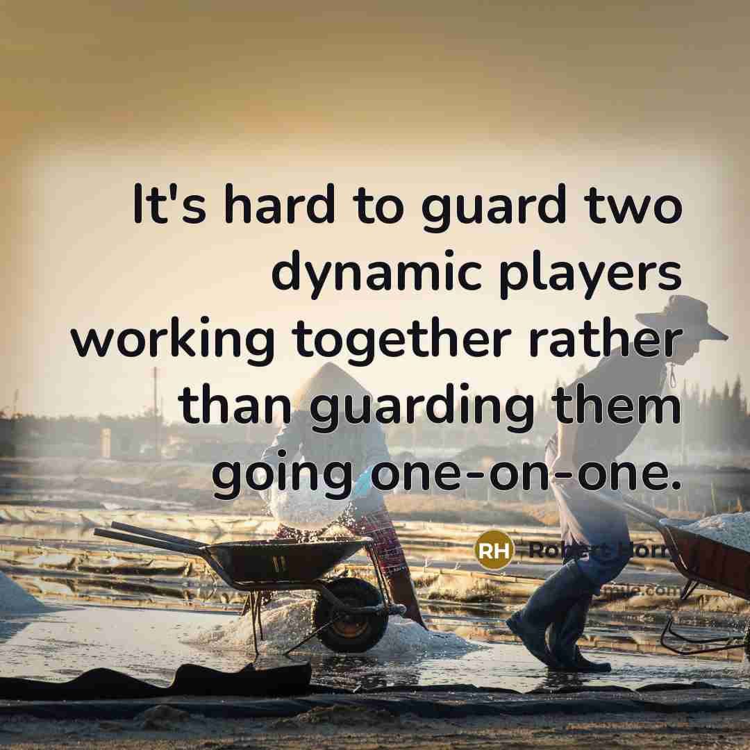 “It's hard to guard two dynamic players working together rather…” quote by Robert Horry
