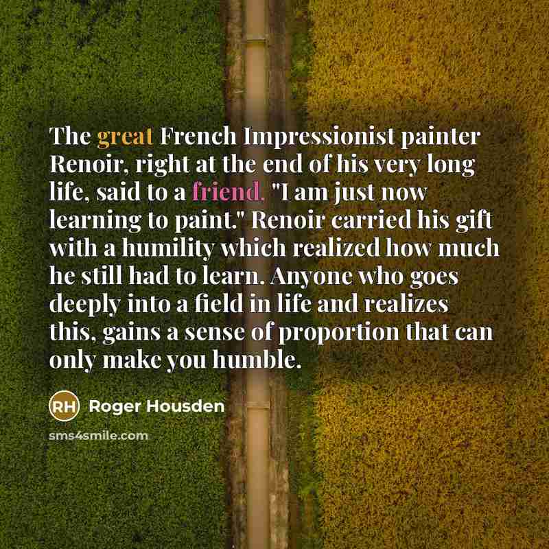 “The great French Impressionist painter Renoir, right at the end…” quote by Roger Housden