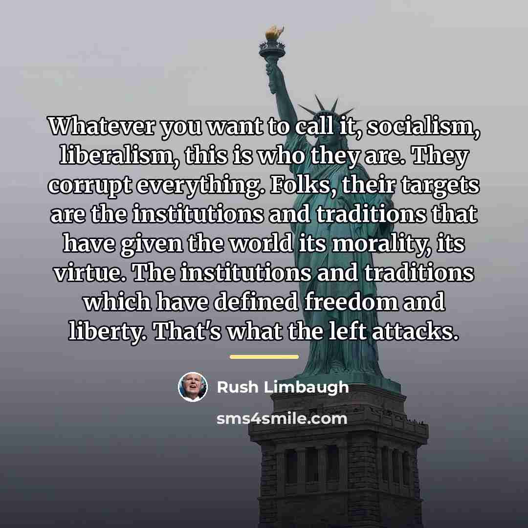 “Whatever you want to call it, socialism, liberalism, this is…” quote by Rush Limbaugh
