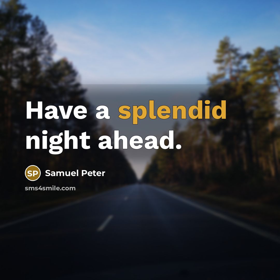 “Have a splendid night ahead.” quote by Samuel Peter