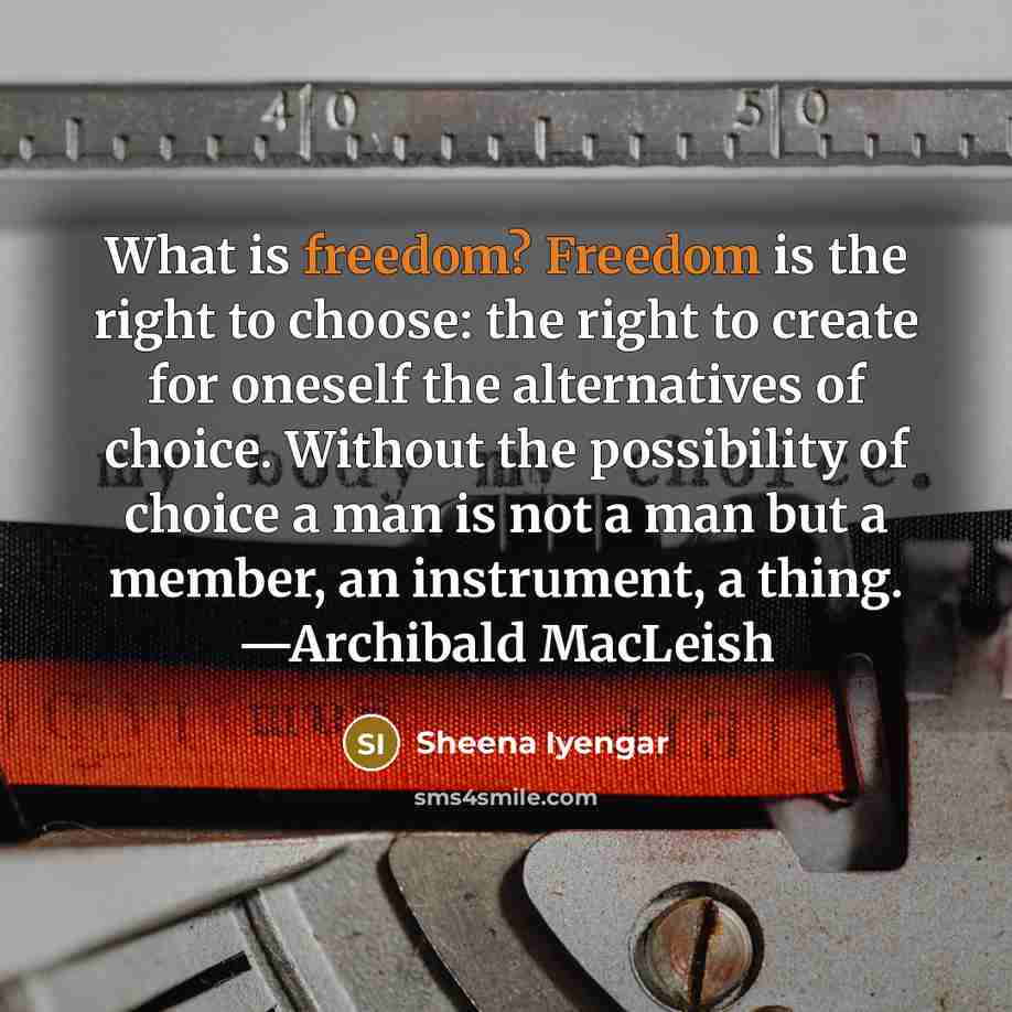 “What is freedom? Freedom is the right to choose: the…” quote by Sheena Iyengar