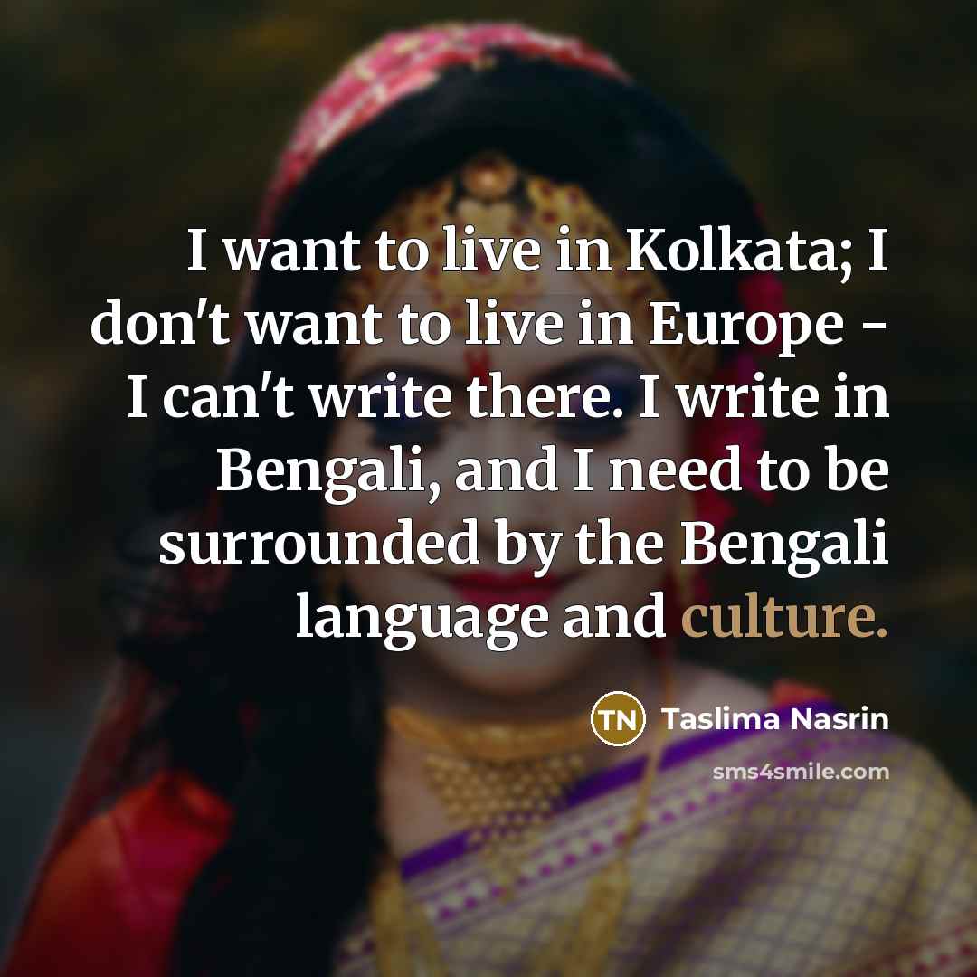 “I want to live in Kolkata; I don't want to…” quote by Taslima Nasrin