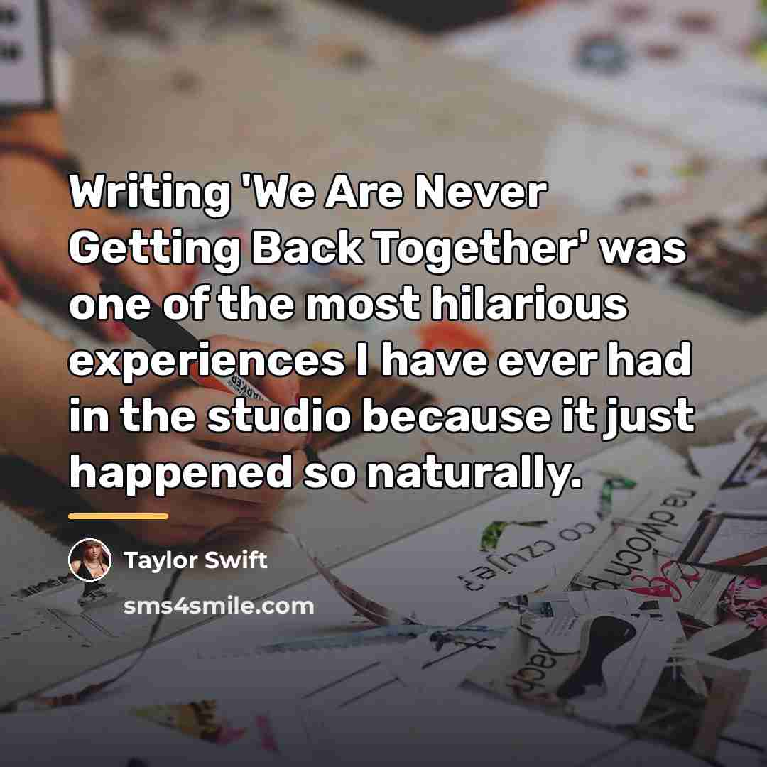 “Writing 'We Are Never Getting Back Together' was one of…” quote by Taylor Swift