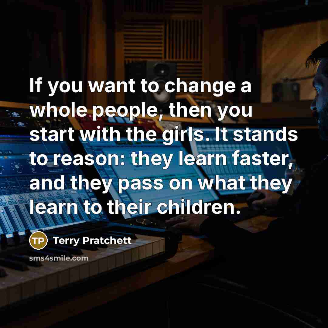 “If you want to change a whole people, then you…” quote by Terry Pratchett
