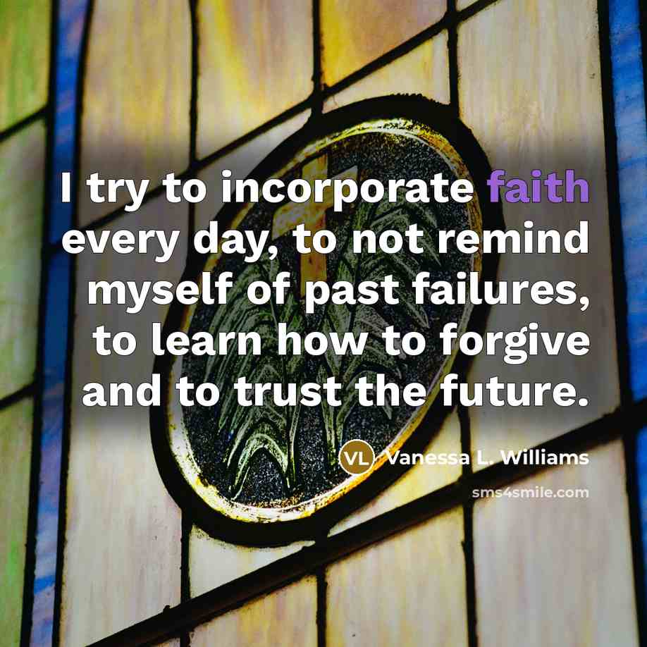 “I try to incorporate faith every day, to not remind…” quote by Vanessa L. Williams