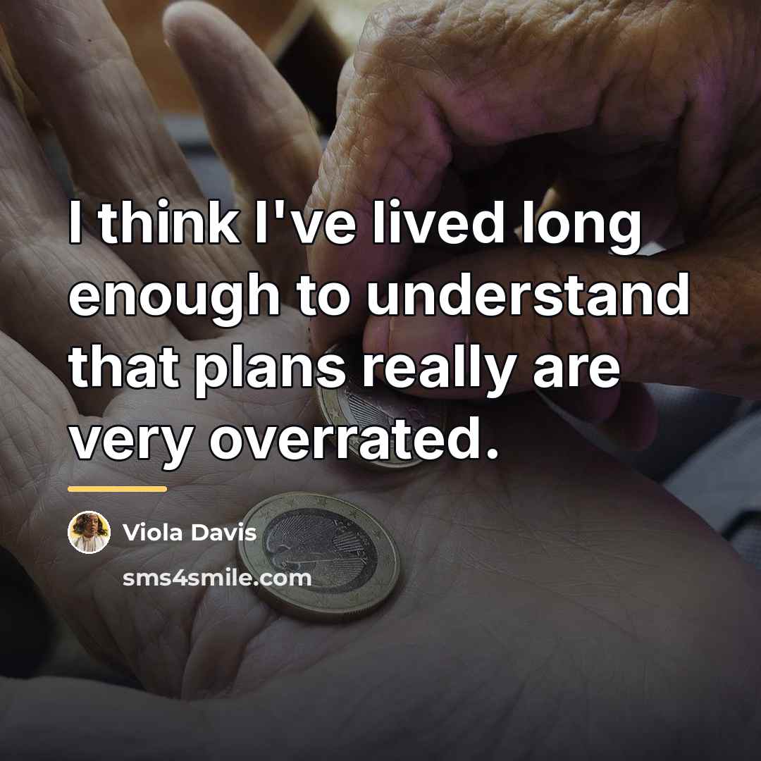 “I think I've lived long enough to understand that plans…” quote by Viola Davis