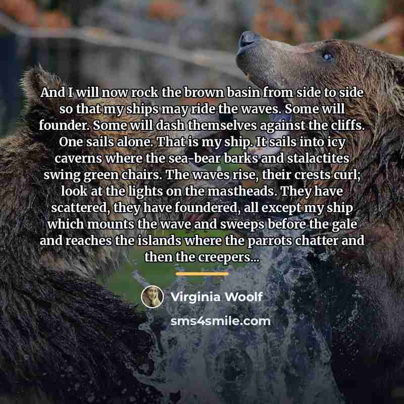 “And I will now rock the brown basin from side…” quote by Virginia Woolf