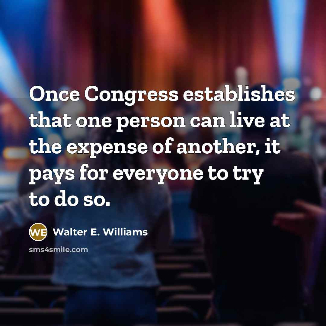 “Once Congress establishes that one person can live at the…” quote by Walter E. Williams