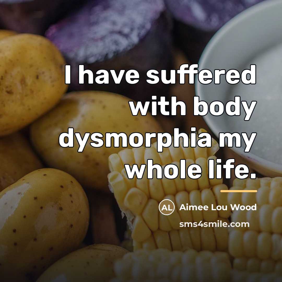 “I have suffered with body dysmorphia my whole life.…” quote by Aimee Lou Wood
