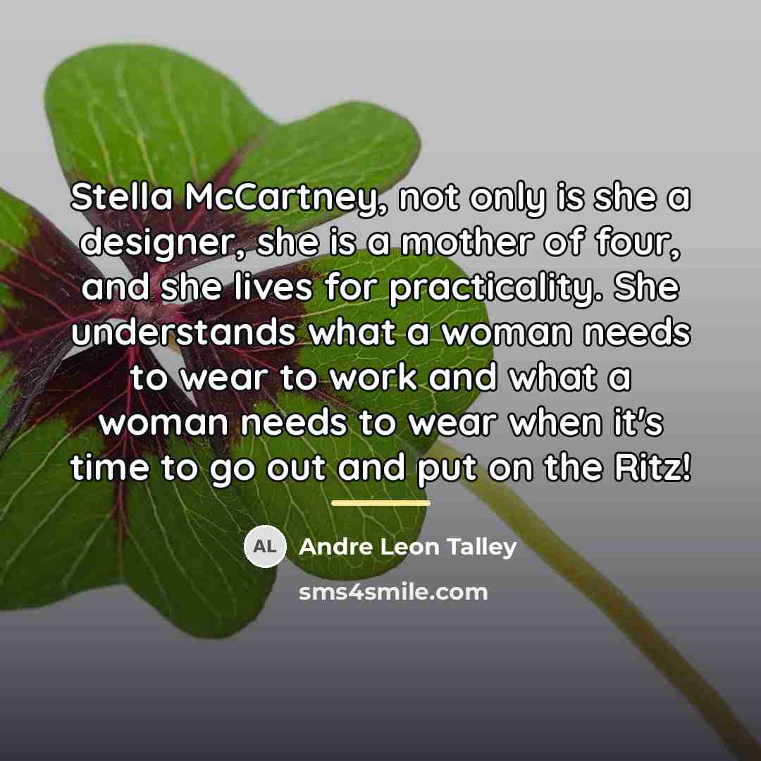 “Stella McCartney, not only is she a designer, she is…” quote by Andre Leon Talley
