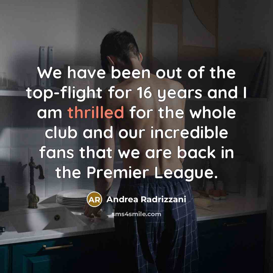 “We have been out of the top-flight for 16 years…” quote by Andrea Radrizzani