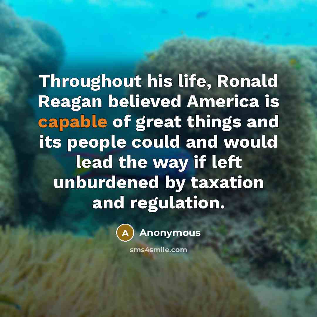 “Throughout his life, Ronald Reagan believed America is capable of…” quote by Anonymous