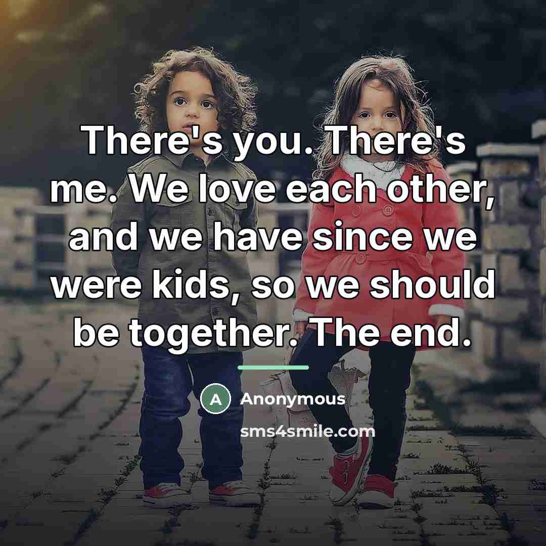 “There's you. There's me. We love each other, and we…” quote by Anonymous
