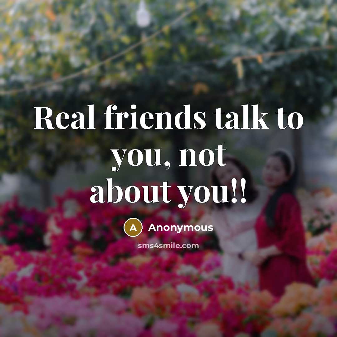 “Real friends talk to you, not about you!!…” quote by Anonymous