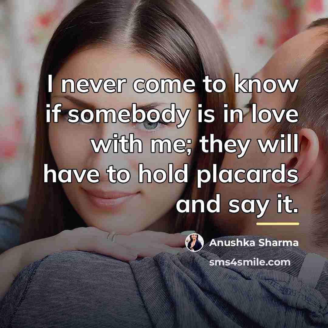 “I never come to know if somebody is in love…” quote by Anushka Sharma