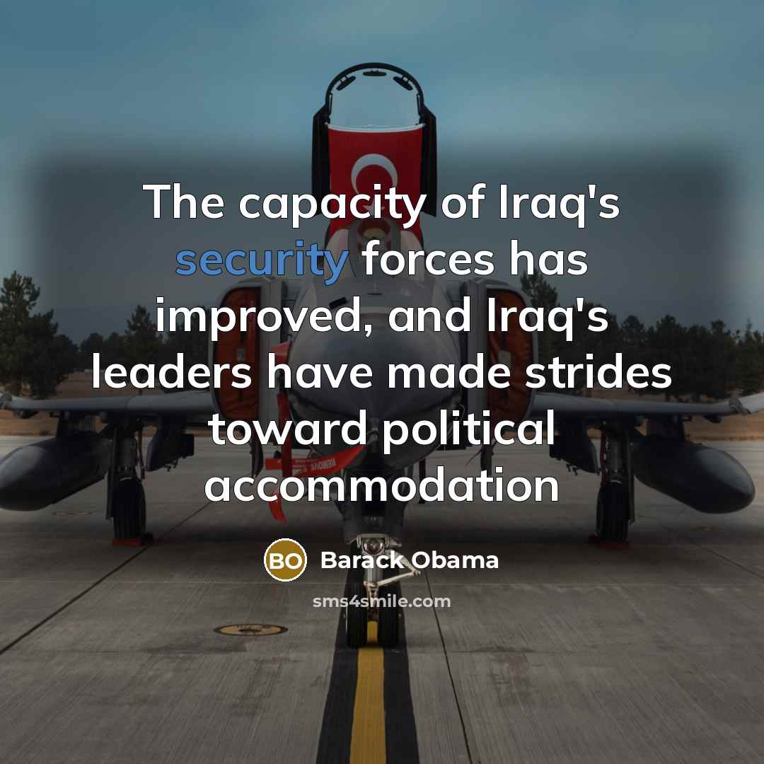 “The capacity of Iraq's security forces has improved, and Iraq's…” quote by Barack Obama