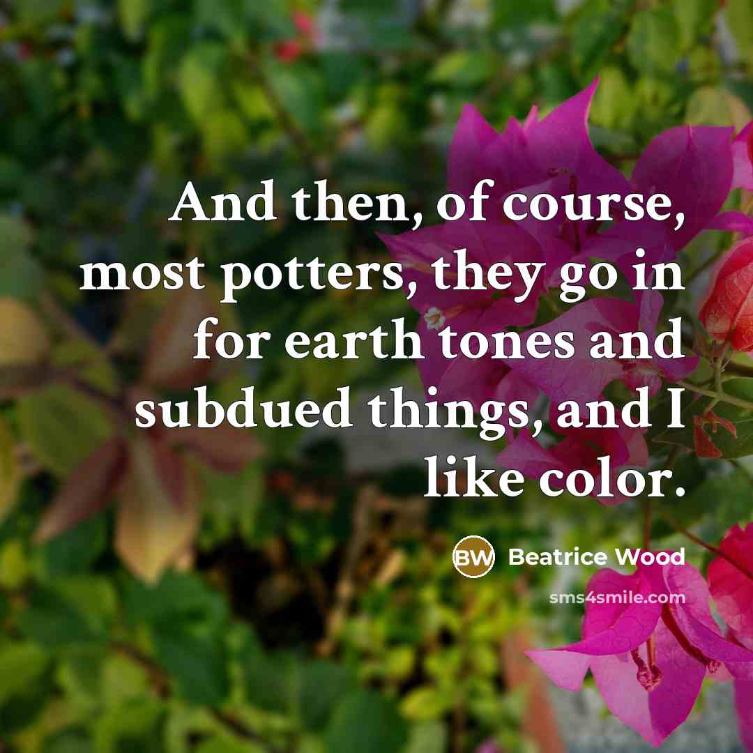 “And then, of course, most potters, they go in for…” quote by Beatrice Wood