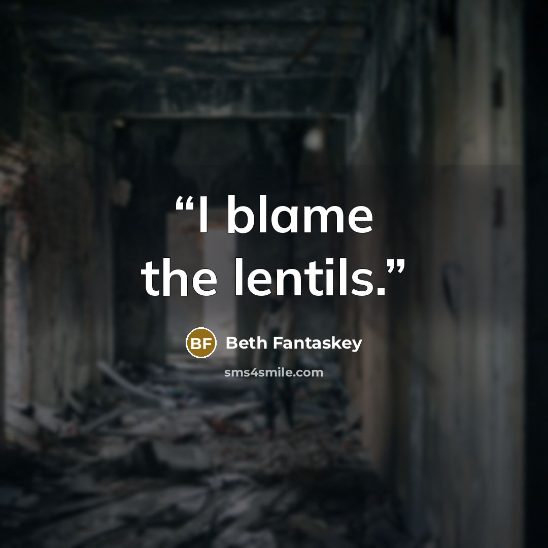 “I blame the lentils.” quote by Beth Fantaskey