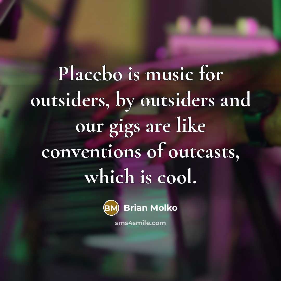 “Placebo is music for outsiders, by outsiders and our gigs…” quote by Brian Molko