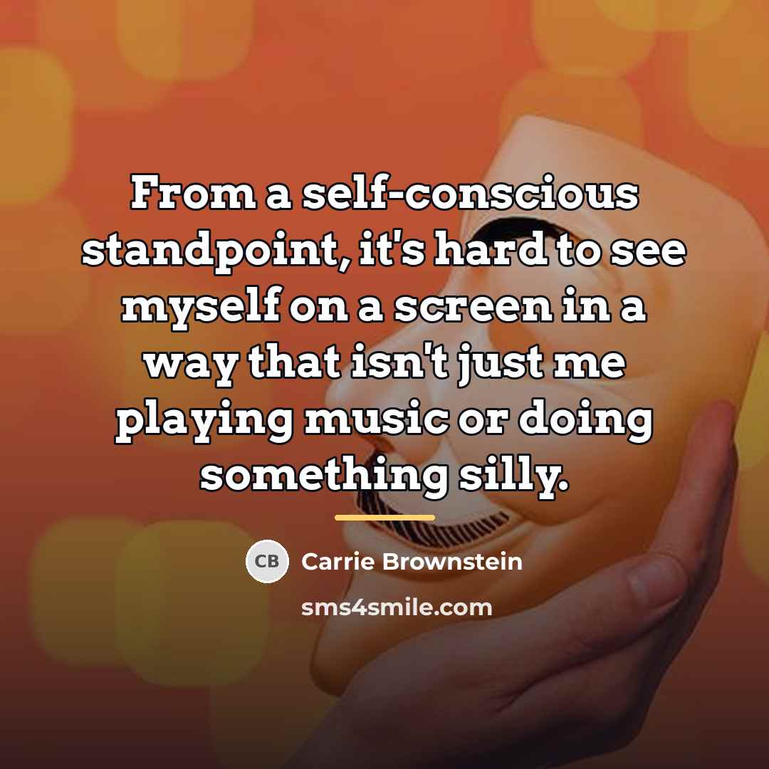 “From a self-conscious standpoint, it's hard to see myself on…” quote by Carrie Brownstein