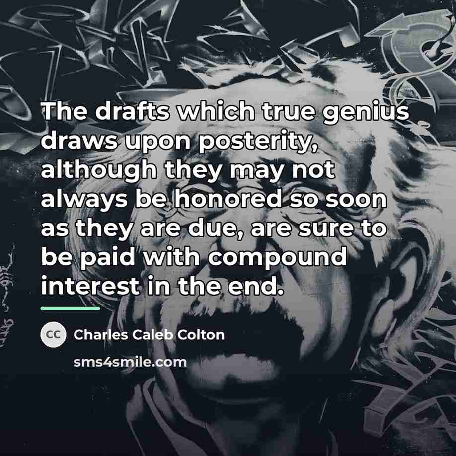 “The drafts which true genius draws upon posterity, although they…” quote by Charles Caleb Colton