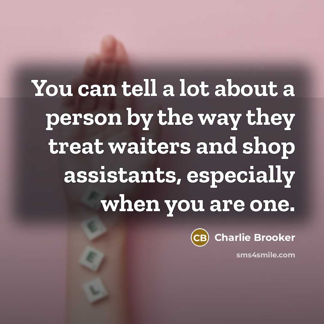 “You can tell a lot about a person by the…” quote by Charlie Brooker
