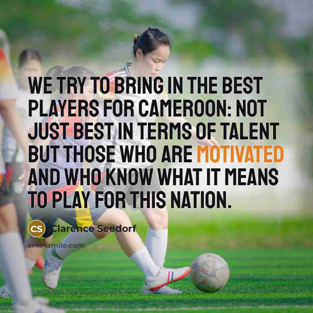 “We try to bring in the best players for Cameroon:…” quote by Clarence Seedorf