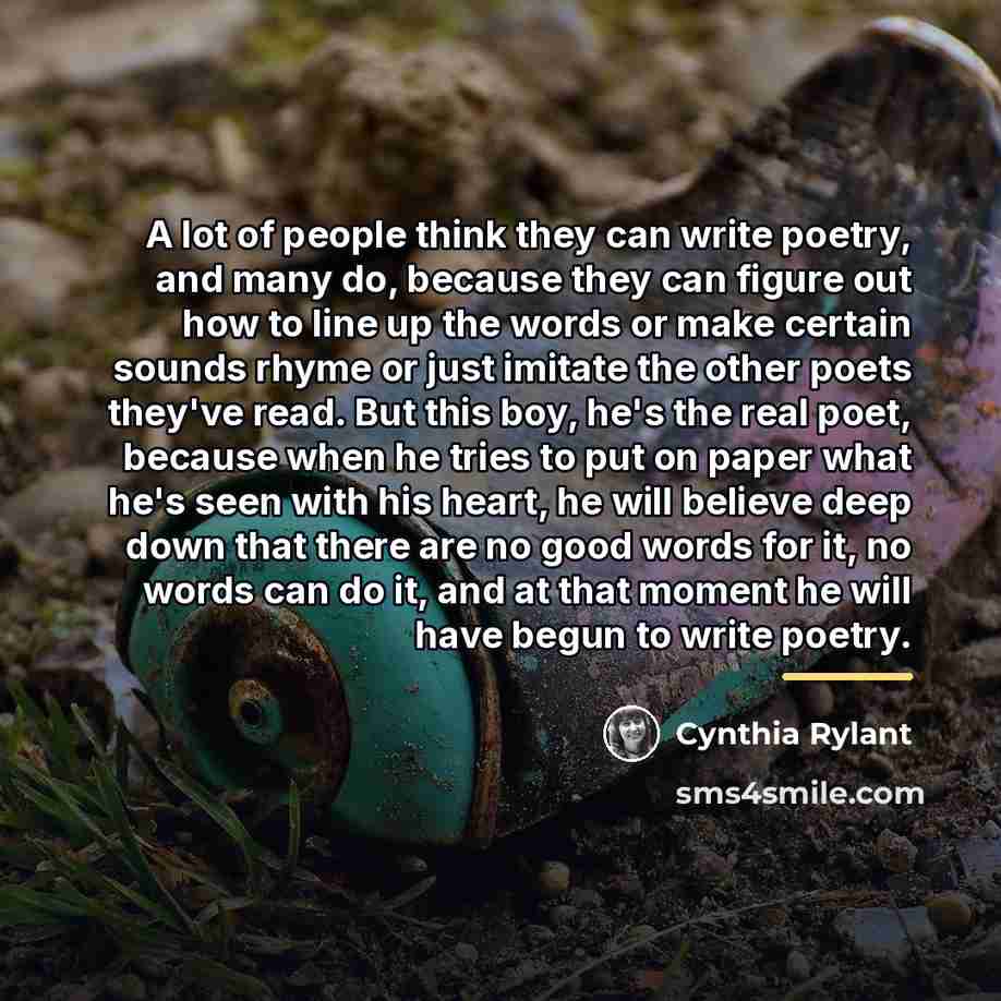 “A lot of people think they can write poetry, and…” quote by Cynthia Rylant