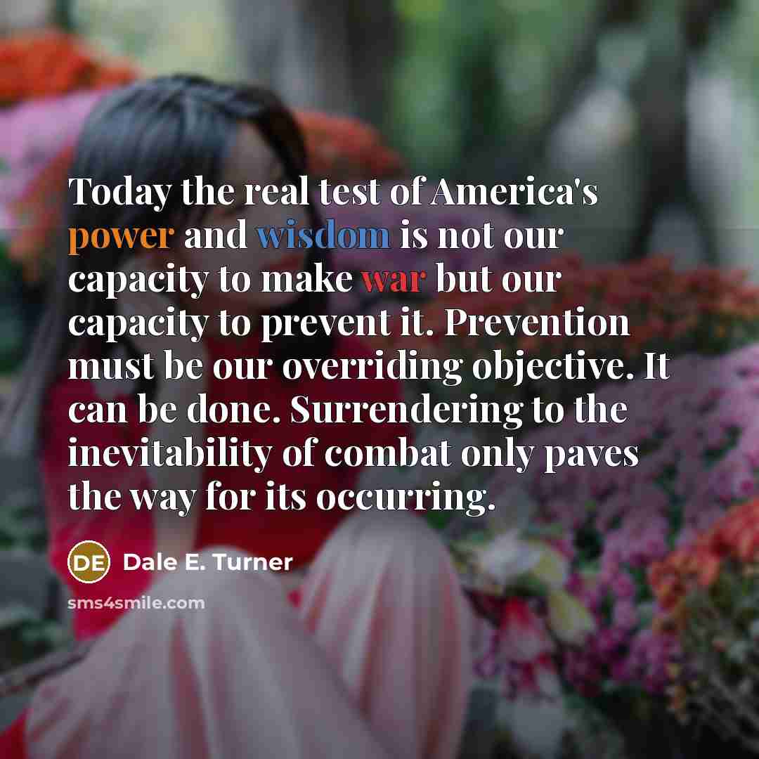 “Today the real test of America's power and wisdom is…” quote by Dale E. Turner