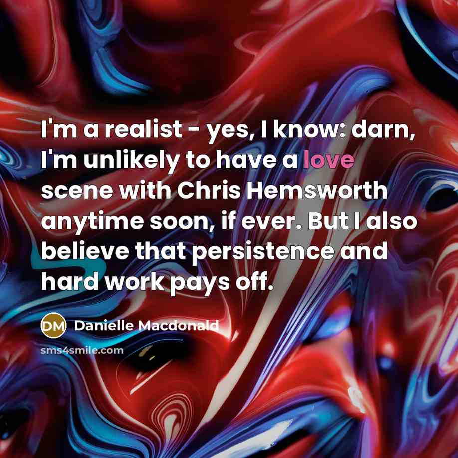 “I'm a realist - yes, I know: darn, I'm unlikely…” quote by Danielle Macdonald
