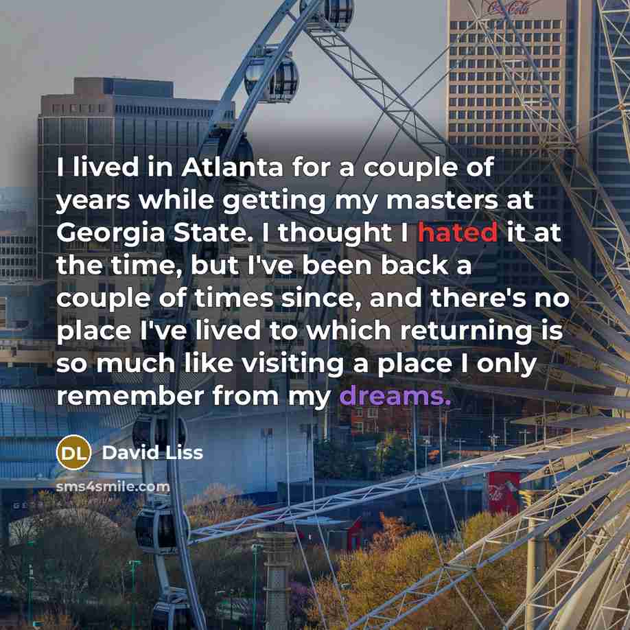 “I lived in Atlanta for a couple of years while…” quote by David Liss