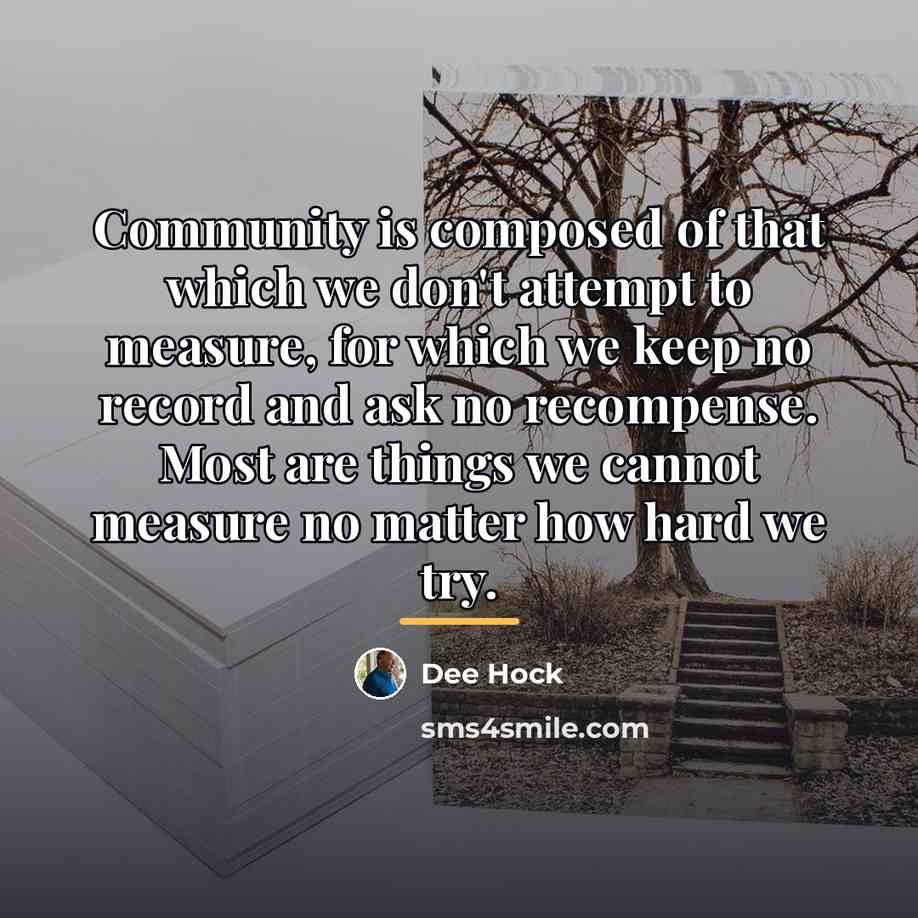 “Community is composed of that which we don't attempt to…” quote by Dee Hock