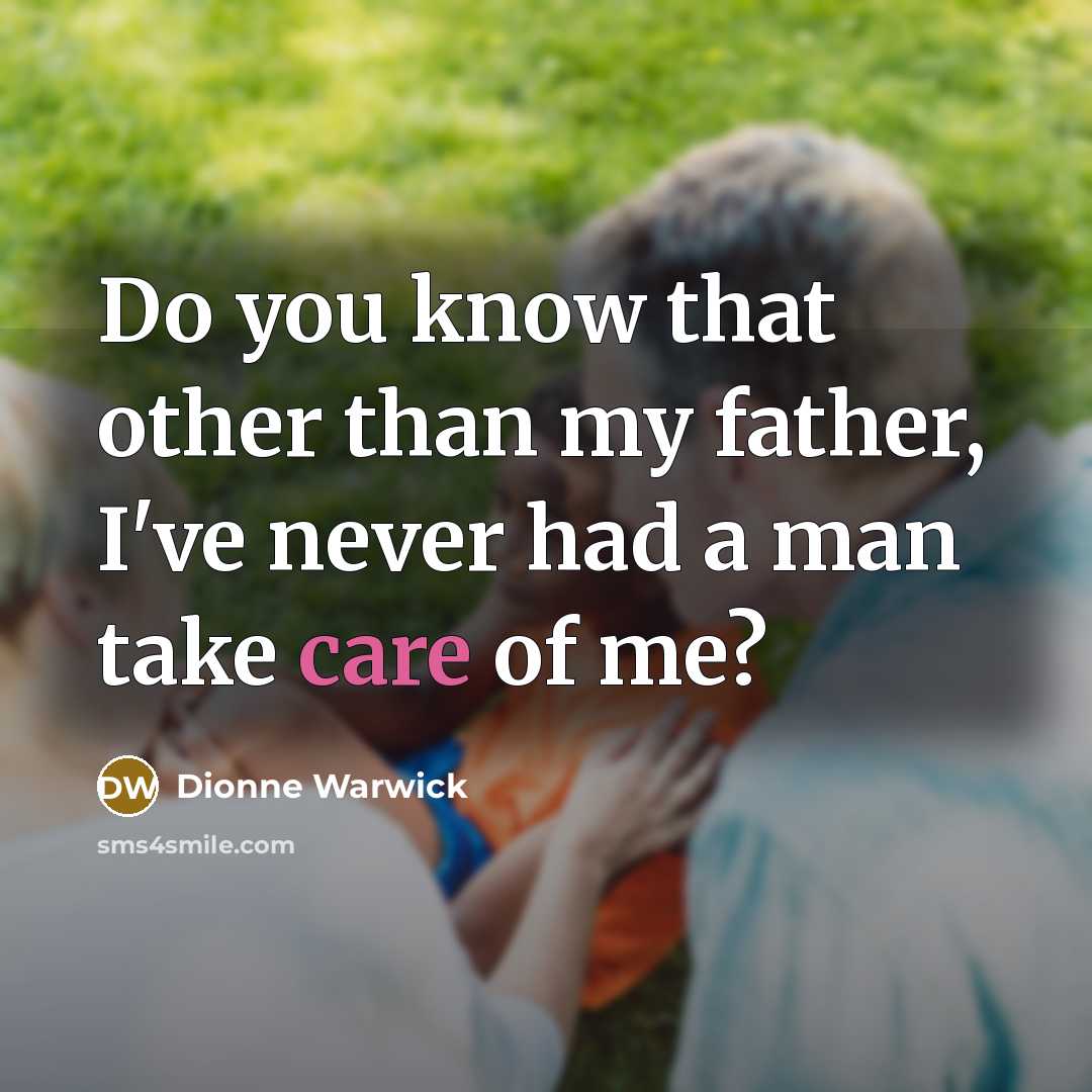 “Do you know that other than my father, I've never…” quote by Dionne Warwick
