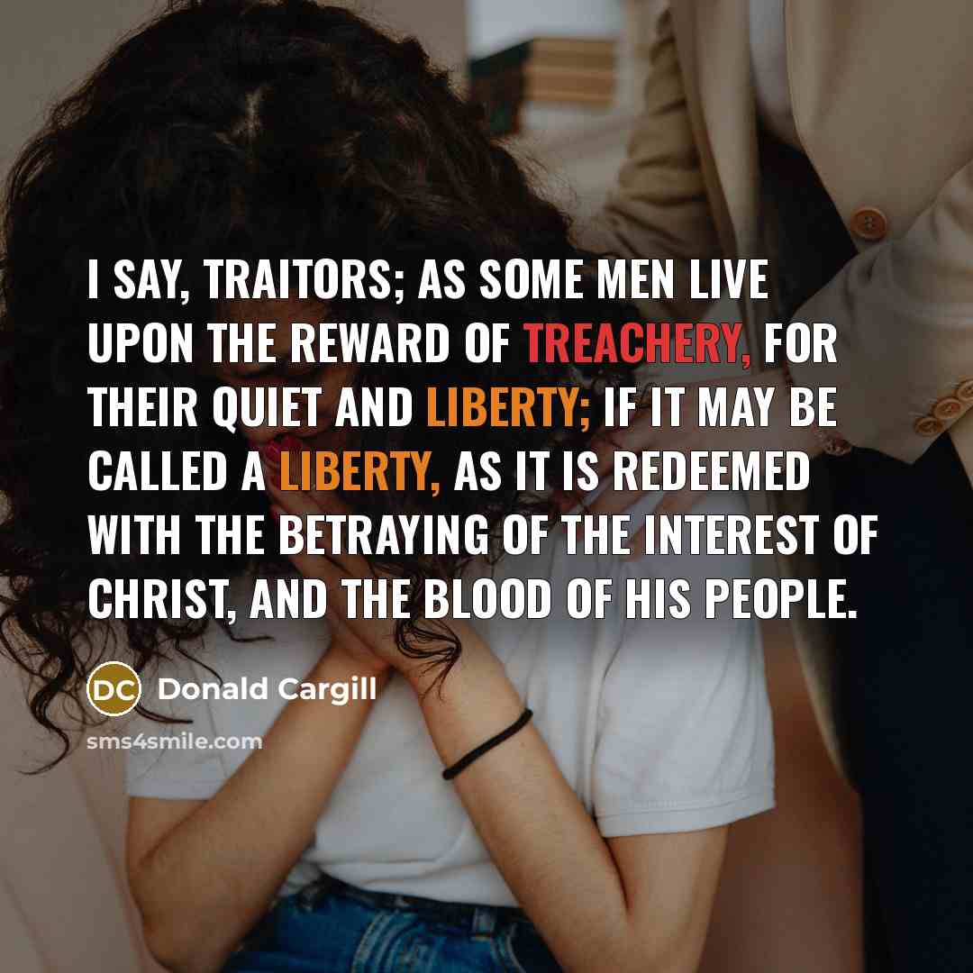 “I say, traitors; as some men live upon the reward…” quote by Donald Cargill