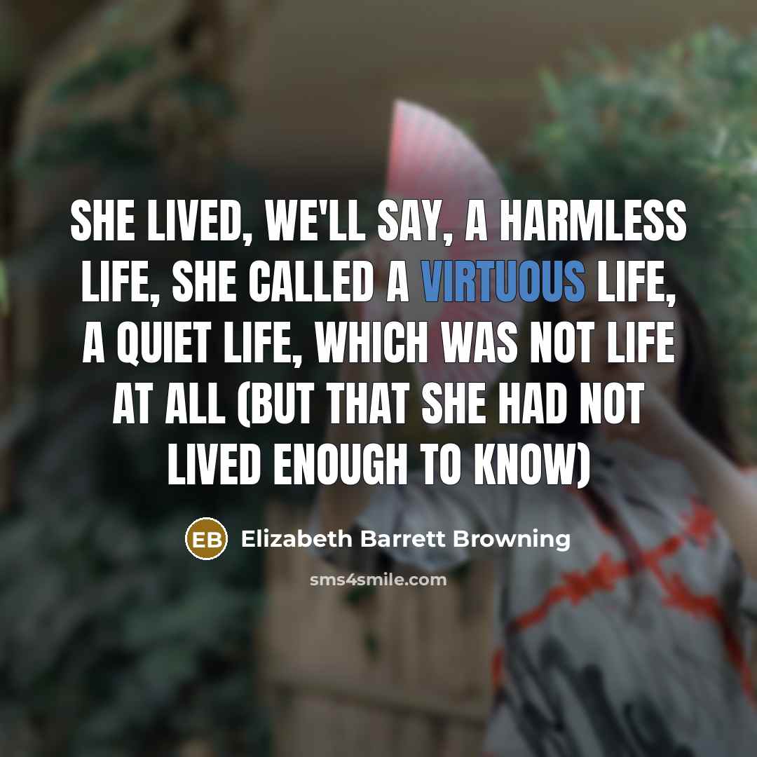 “She lived, we'll say, A harmless life, she called a…” quote by Elizabeth Barrett Browning