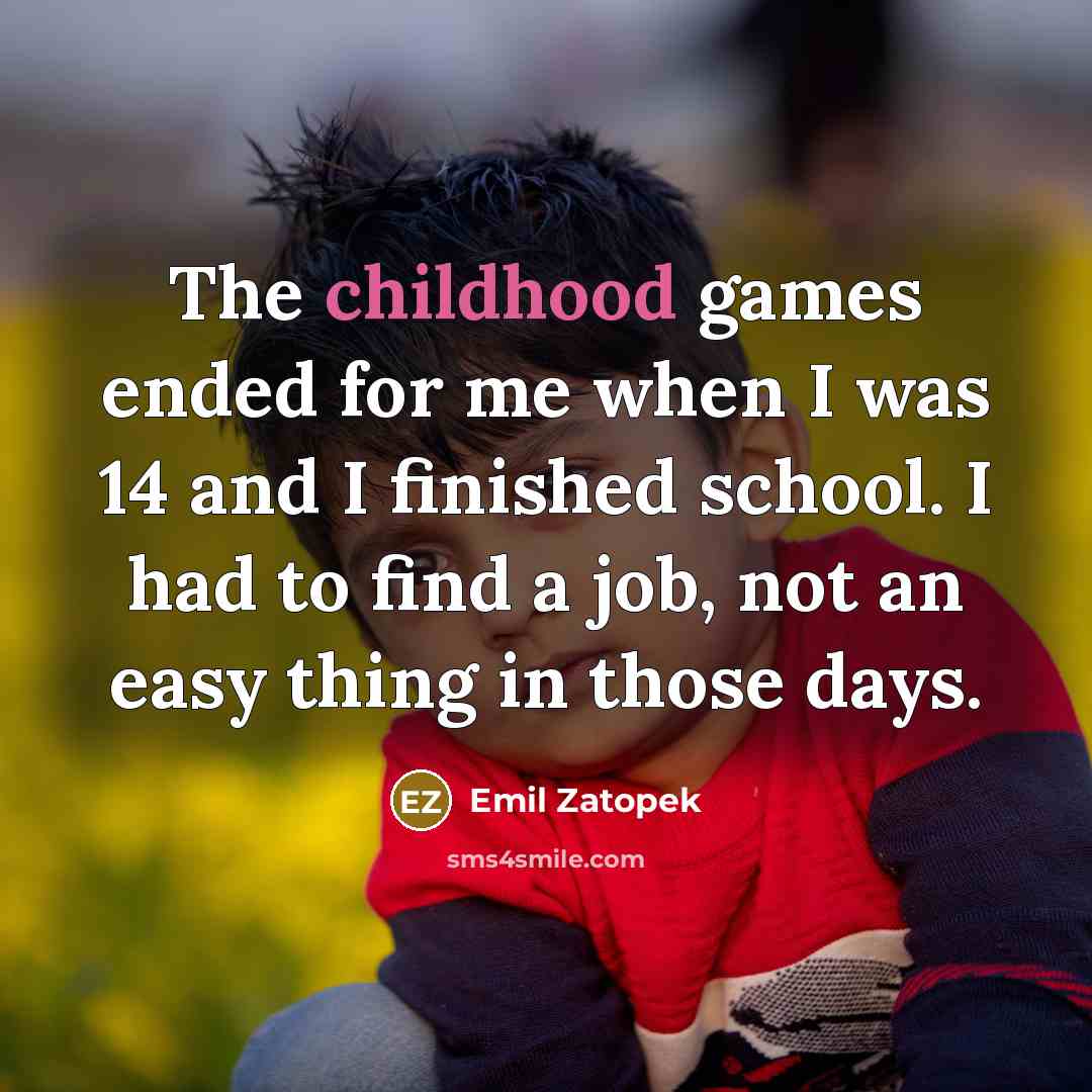 “The childhood games ended for me when I was 14…” quote by Emil Zatopek