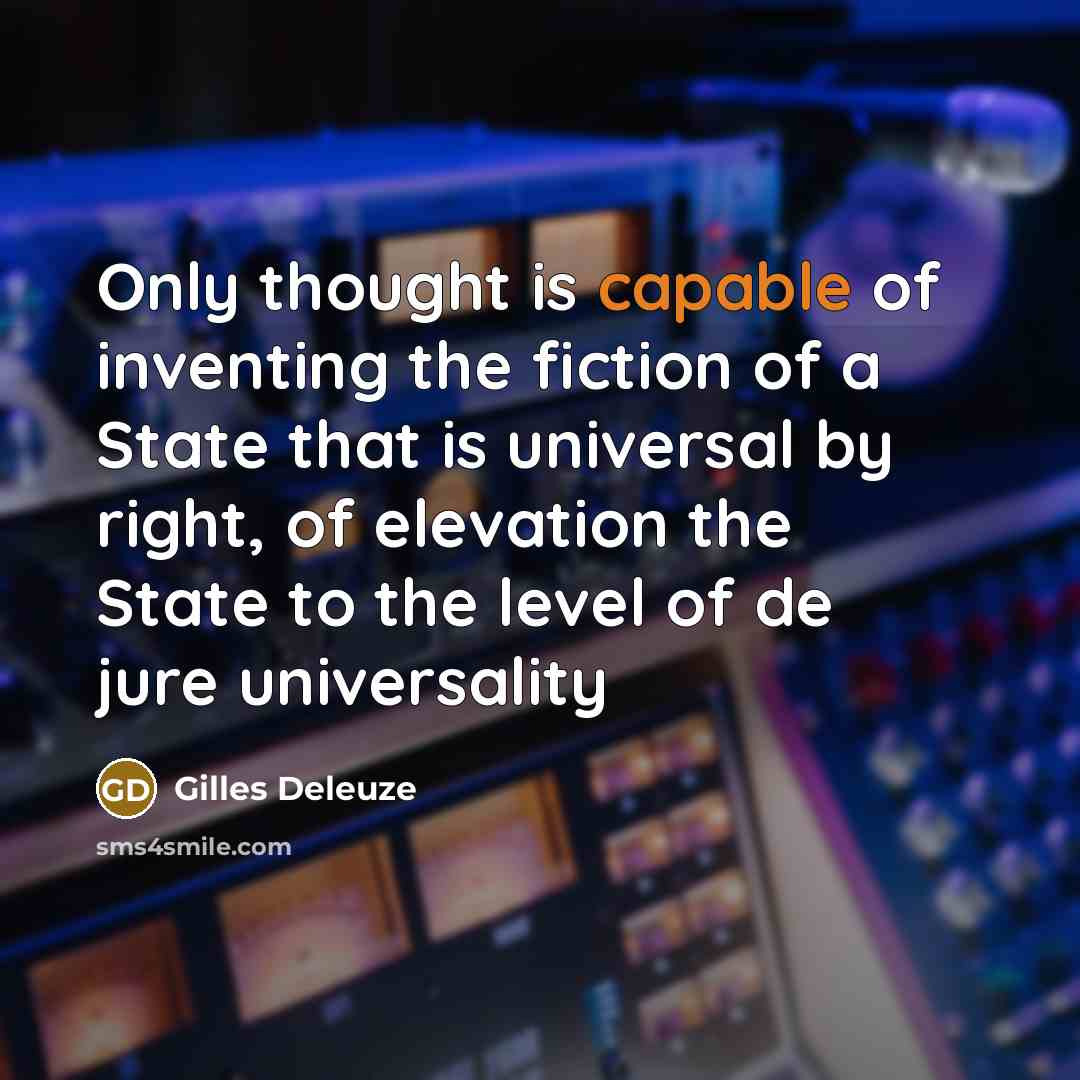 “Only thought is capable of inventing the fiction of a…” quote by Gilles Deleuze