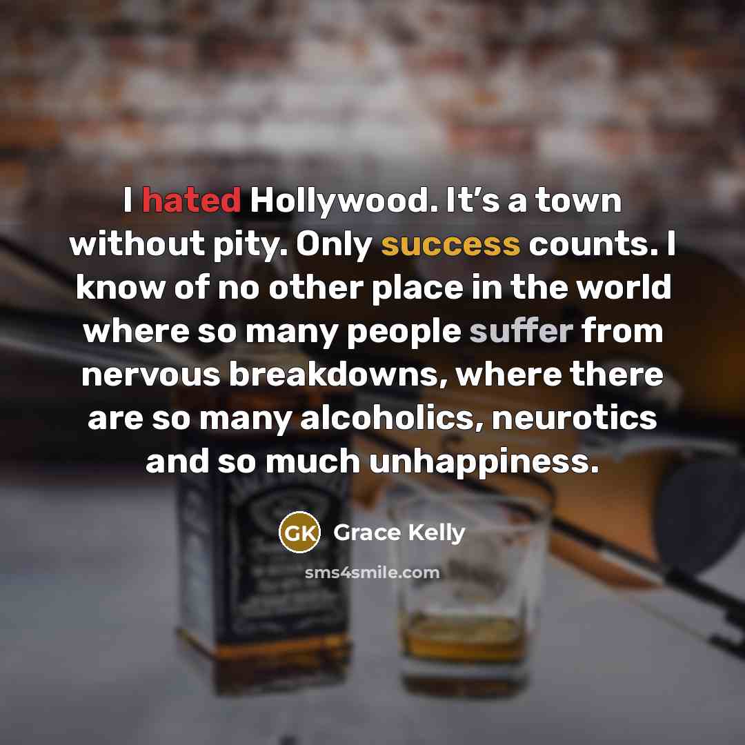 “I hated Hollywood. It’s a town without pity. Only success…” quote by Grace Kelly