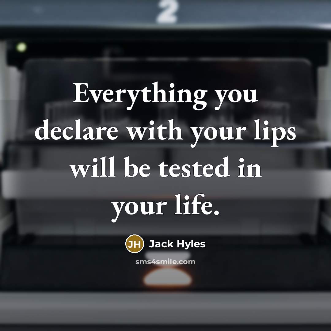 “Everything you declare with your lips will be tested in…” quote by Jack Hyles
