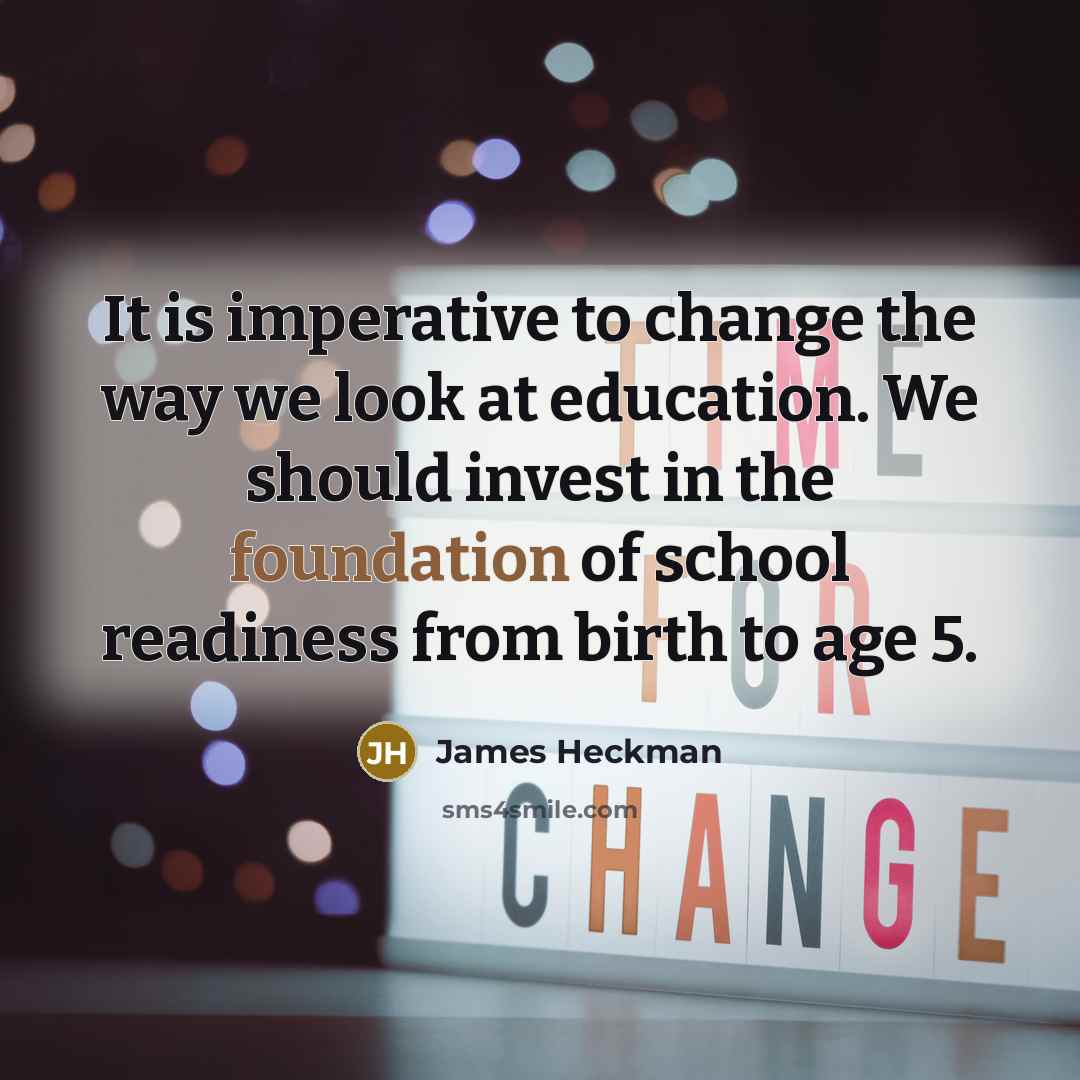 “It is imperative to change the way we look at…” quote by James Heckman