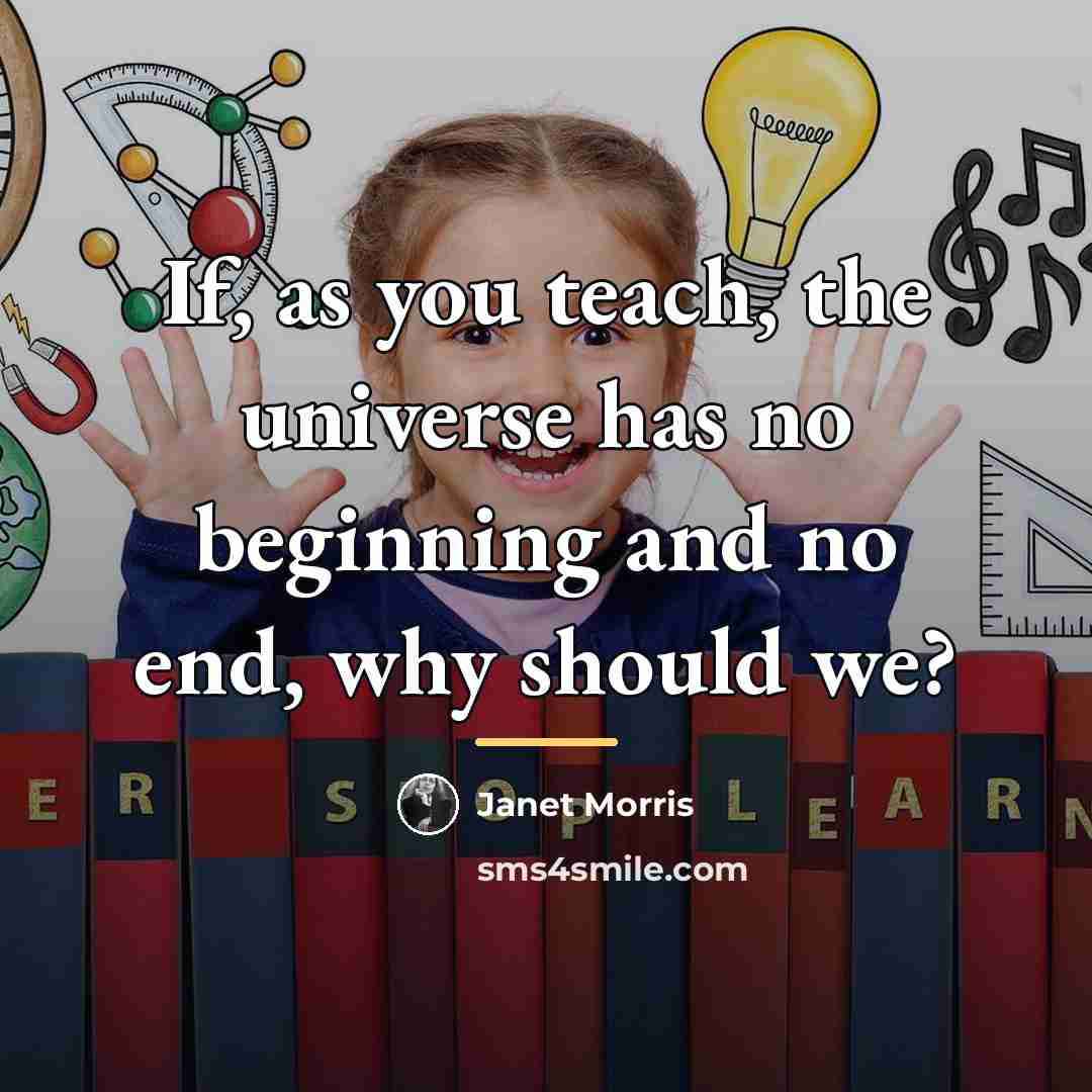 “If, as you teach, the universe has no beginning and…” quote by Janet Morris