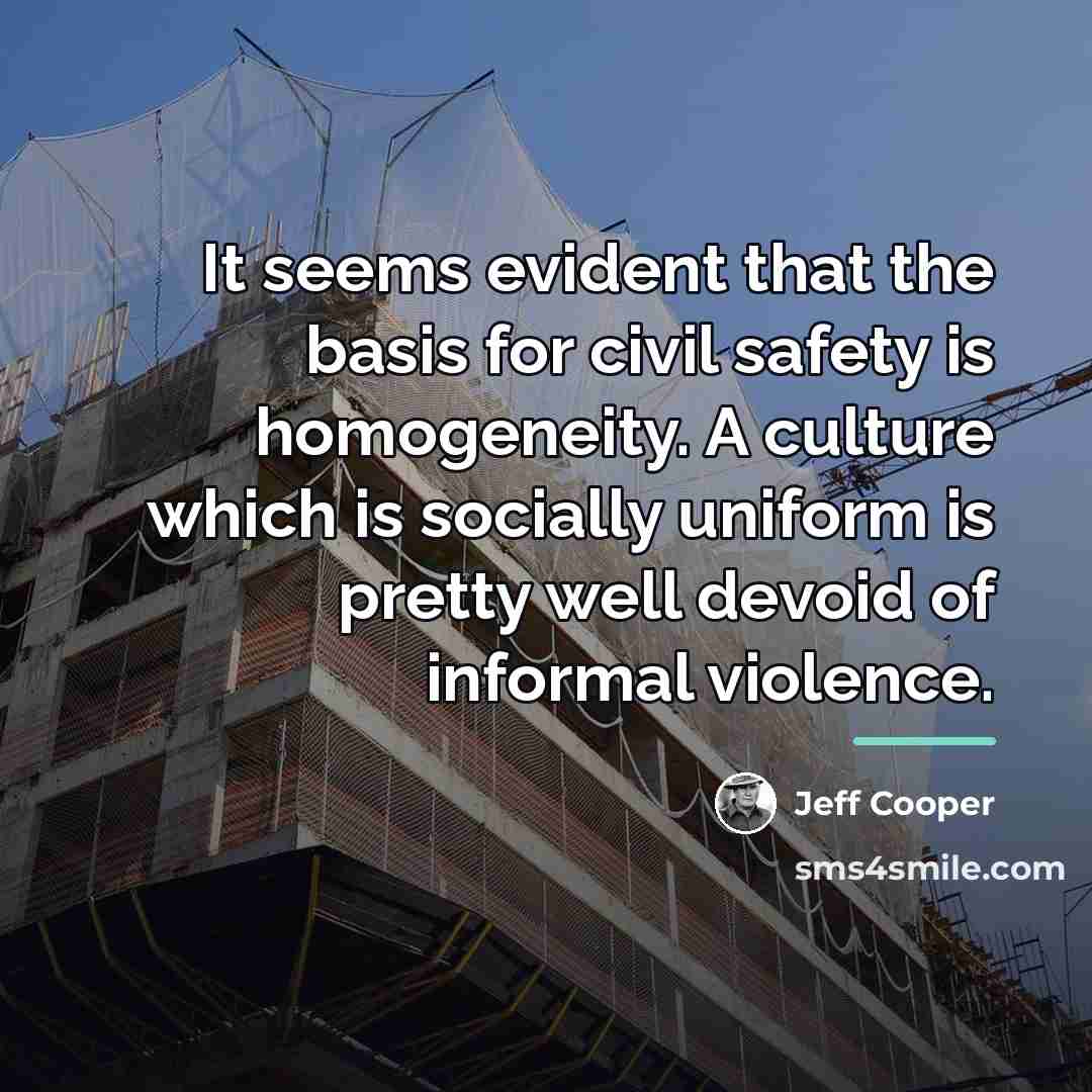“It seems evident that the basis for civil safety is…” quote by Jeff Cooper