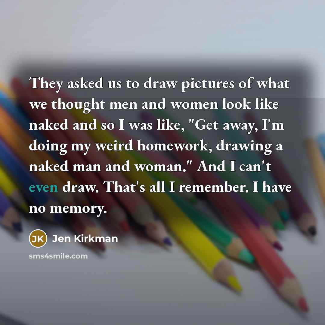“They asked us to draw pictures of what we thought…” quote by Jen Kirkman