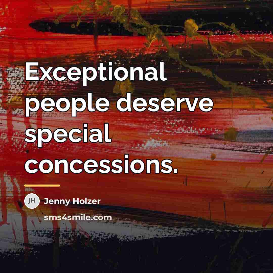 “Exceptional people deserve special concessions.…” quote by Jenny Holzer