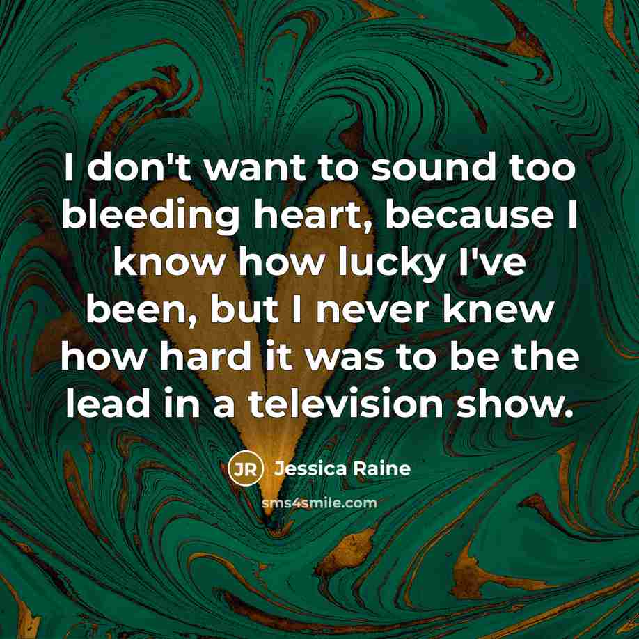 “I don't want to sound too bleeding heart, because I…” quote by Jessica Raine