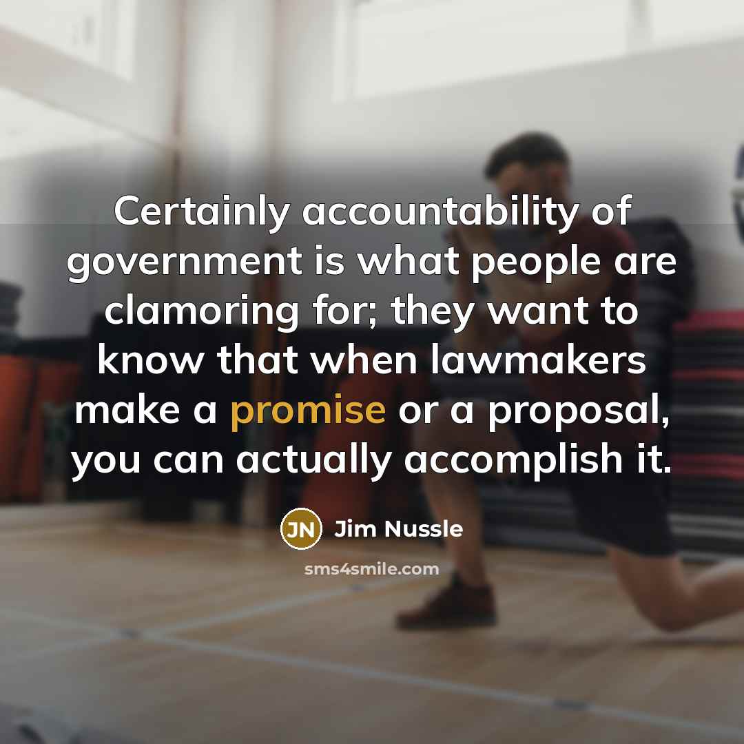 “Certainly accountability of government is what people are clamoring for;…” quote by Jim Nussle