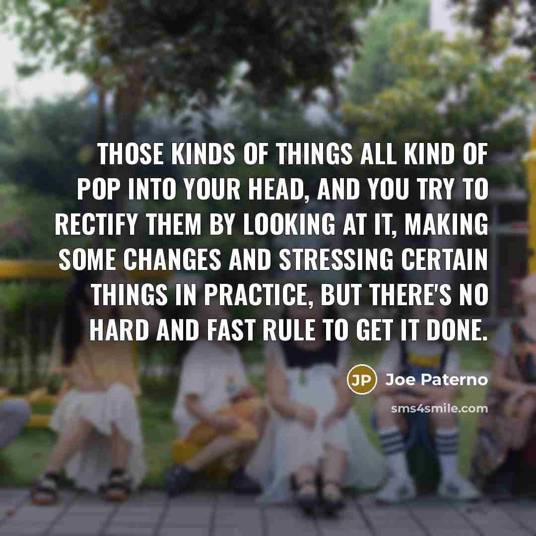 “Those kinds of things all kind of pop into your…” quote by Joe Paterno