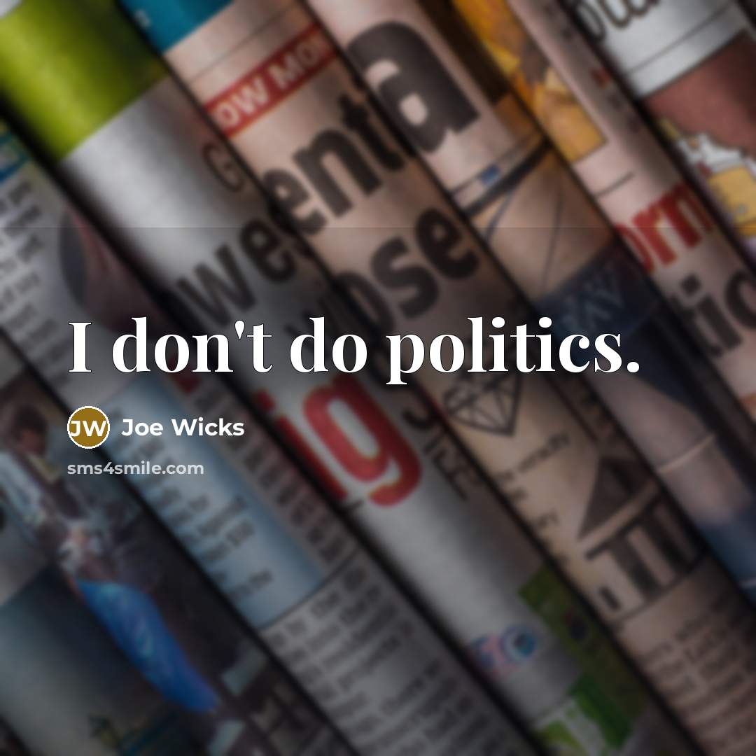 “I don't do politics.…” quote by Joe Wicks