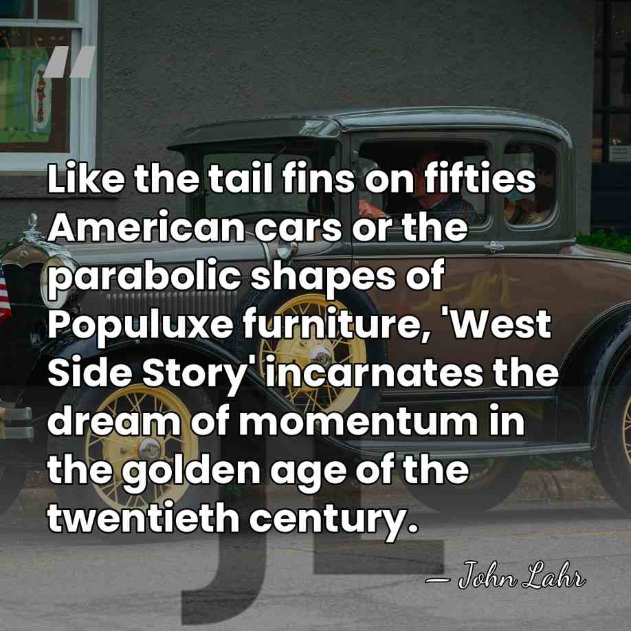 Like the tail fins on fifties American cars or the parabolic shapes&hellip; - John Lahr