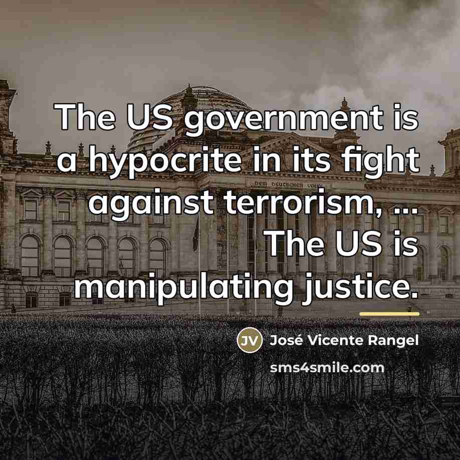 “The US government is a hypocrite in its fight against…” quote by José Vicente Rangel